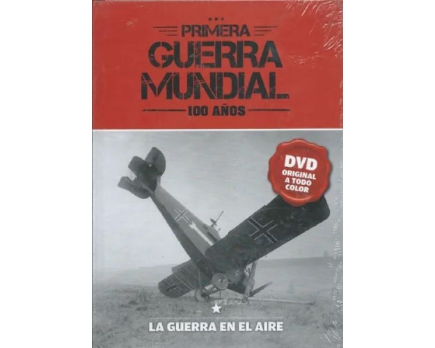 PRIMERA GUERRA MUNDIAL - 100 AÑOS - LA GUERRA EN EL AIRE