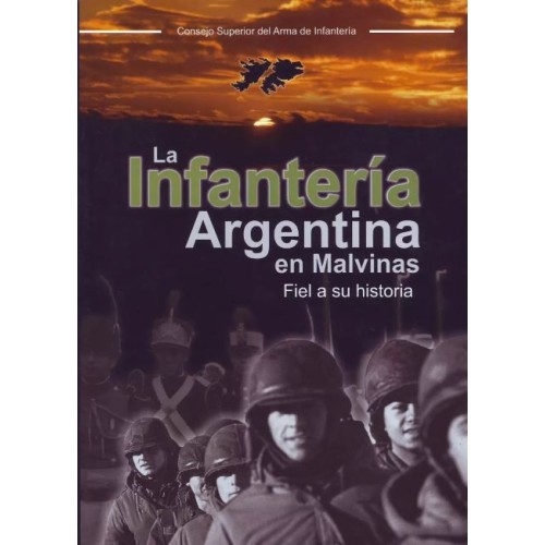 LA INFANTERÍA ARGENTINA EN MALVINAS