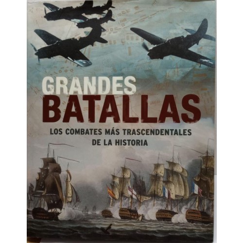 GRANDES BATALLAS - LOS COMBATES MÁS TRASCENDENTALES DE LA HISTORIA