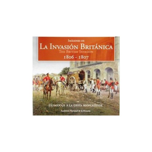 IMÁGENES DE LA INVASIÓN BRITÁNICA 1806-1807