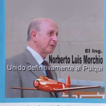 EL ING.NORBERTO LUIS MORCHIO - UNIDO DEFINITIVAMENTE AL PULQUI