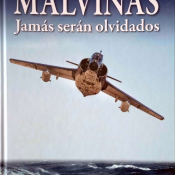 MALVINAS - JAMÁS SERÁN OLVIDADOS